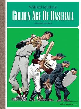 portada Willard Mullin's Golden Age of Baseball Drawings 1934-1972 (en Inglés)