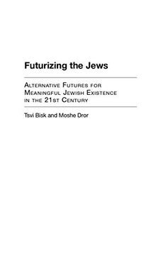 portada Futurizing the Jews: Alternative Futures for Meaningful Jewish Existence in the 21St Century (en Inglés)