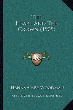 portada the heart and the crown (1905) (in English)