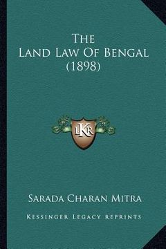 portada the land law of bengal (1898) (en Inglés)