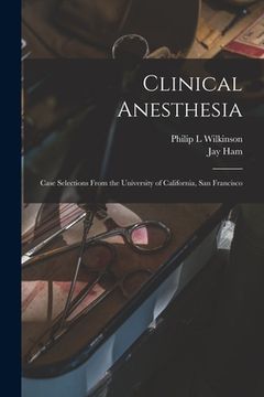 portada Clinical Anesthesia: Case Selections From the University of California, San Francisco