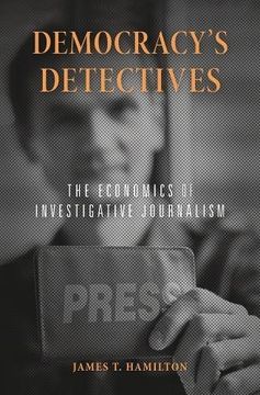 portada Democracy’S Detectives: The Economics of Investigative Journalism (in English)