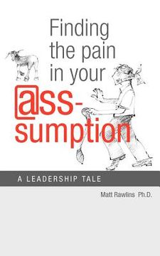 portada finding the pain in your @ss-umption (in English)