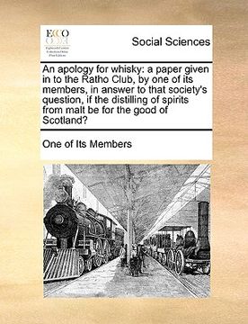 portada an apology for whisky: a paper given in to the ratho club, by one of its members, in answer to that society's question, if the distilling of