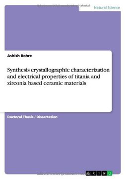 portada Synthesis crystallographic characterization and electrical properties of titania and zirconia based ceramic materials