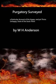 portada Purgatory Surveyed: a Particular Account of the happy, yet thrice unhappy state of the souls there (en Inglés)