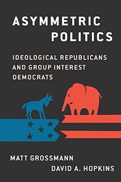 portada Asymmetric Politics: Ideological Republicans and Group Interest Democrats
