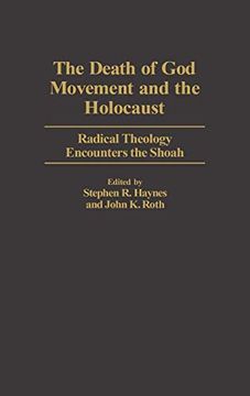 portada The Death of god Movement and the Holocaust: Radical Theology Encounters the Shoah (Contributions to the Study of Religion) (en Inglés)