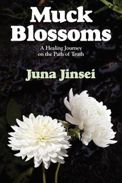 portada muck blossoms: a healing journey on the path of truth (en Inglés)