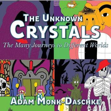 portada The Unknown Crystals Many Journeys to Different Worlds: The World With No Name Or Life Forms (en Inglés)