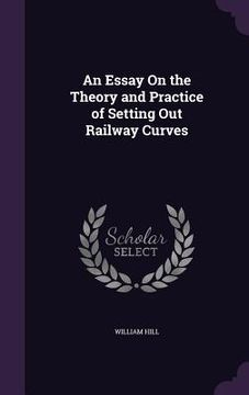 portada An Essay On the Theory and Practice of Setting Out Railway Curves (en Inglés)