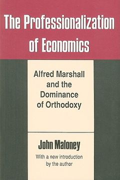 portada the professionalization of economics: alfred marshall and the dominance of orthodoxy (in English)