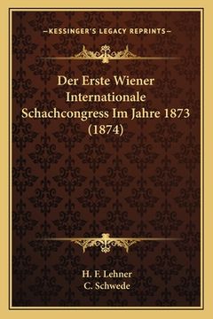 portada Der Erste Wiener Internationale Schachcongress Im Jahre 1873 (1874) (in German)