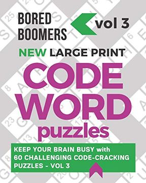 portada Bored Boomers new Large Print Codeword Puzzles: Keep Your Brain Busy With 60 Challenging Code-Cracking Puzzles - Vol. 3