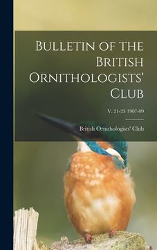 portada Bulletin of the British Ornithologists' Club; v. 21-23 1907-09
