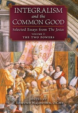 portada Integralism and the Common Good: Selected Essays from The Josias (Volume 2: The Two Powers) (en Inglés)