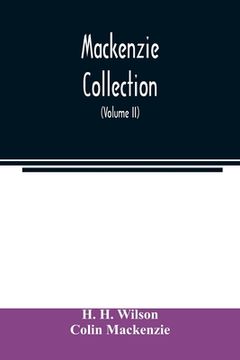 portada Mackenzie Collection: A Descriptive Catalogue of the Oriental Manuscripts and Other Articles Illustrative of the Literature, History, Statis (en Inglés)