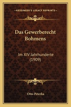 portada Das Gewerberecht Bohmens: Im XIV Jahrhunderte (1909) (en Alemán)