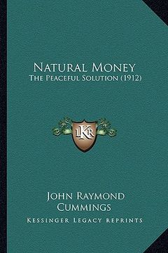 portada natural money: the peaceful solution (1912) the peaceful solution (1912) (en Inglés)
