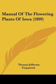 portada manual of the flowering plants of iowa (1899) (en Inglés)