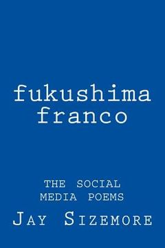 portada fukushima franco: the social media poems (en Inglés)