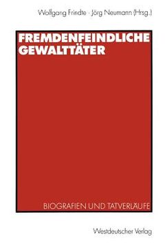 portada Fremdenfeindliche Gewalttäter: Biografien Und Tatverläufe (en Alemán)