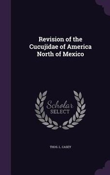 portada Revision of the Cucujidae of America North of Mexico (en Inglés)
