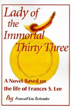 portada lady of the immortal thirty three: a novel based on the life of frances s. lee (en Inglés)