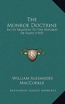 portada the monroe doctrine: in its relation to the republic of haiti (1915) (en Inglés)