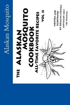 portada The Alaskan Mosquito Cookbook: All time favorite recipes (en Inglés)