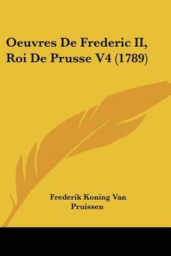 portada oeuvres de frederic ii, roi de prusse v4 (1789) (en Inglés)