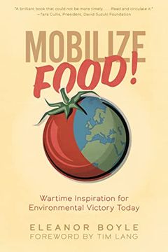 portada Mobilize Food! Wartime Inspiration for Environmental Victory Today (en Inglés)