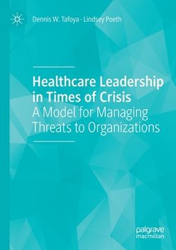 portada Healthcare Leadership in Times of Crisis: A Model for Managing Threats to Organizations (en Inglés)