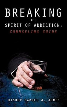 portada breaking the spirit of addiction: counseling guide (en Inglés)