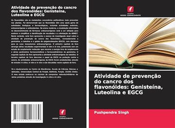 portada Atividade de prevenção do cancro dos flavonóides: Genisteína, Luteolina e EGCG (en Portugués)
