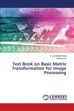 portada Text Book on Basic Matrix Transformation for Image Processing (en Inglés)