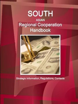 portada South Asian Regional Cooperation Handbook - Strategic Information, Regulations, Contacts (en Inglés)