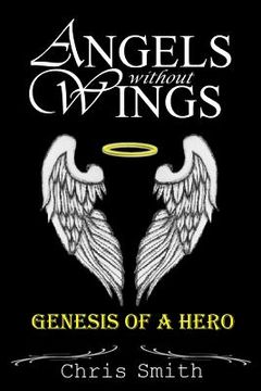 portada Angels without Wings: Genesis of a Hero (in English)