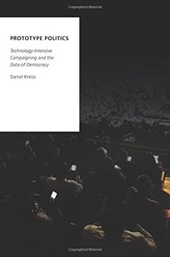 portada Prototype Politics: Technology-Intensive Campaigning and the Data of Democracy (Oxford Studies in Digital Politics) (en Inglés)