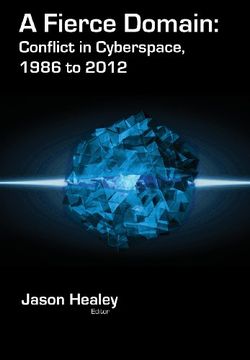 portada A Fierce Domain: Conflict in Cyberspace, 1986 to 2012