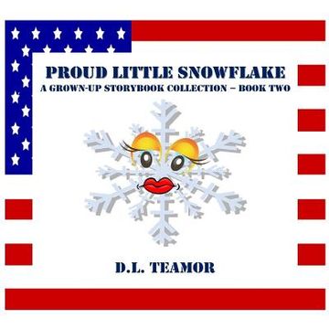 portada Proud Little Snowflake: A Grown-Up Storybook Collection - Book Two (en Inglés)
