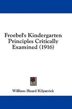 portada froebel's kindergarten principles critically examined (1916) (en Inglés)