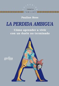 portada La Perdida Ambigua: Como Aprender a Vivir con un Duelo no Termina do (in Spanish)
