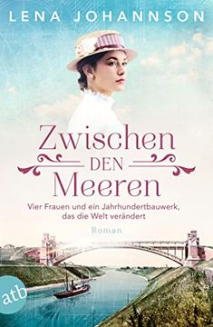 portada Zwischen den Meeren: Vier Frauen und ein Jahrhundertbauwerk, das die Welt Verändert (Nord-Ostsee-Saga) (en Alemán)