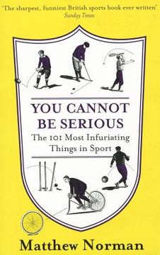 portada You Cannot Be Serious!: The 101 Most Infuriating Things in Sport