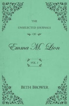 portada The Unselected Journals of Emma m. Lion: Vol. 1 (en Inglés)