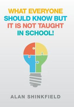 portada What Everyone Should Know but It Is Not Taught in School! (en Inglés)