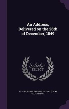 portada An Address, Delivered on the 26th of December, 1849