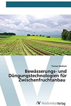 portada Bewässerungs- und Düngungstechnologien für Zwischenfruchtanbau (en Alemán)