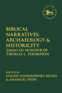 portada Biblical Narratives, Archaeology and Historicity: Essays In Honour of Thomas L. Thompson (en Inglés)